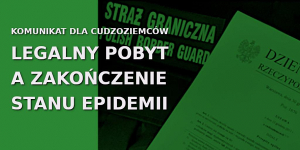 Komunikat dla cudzoziemc&oacute;w. Legalny pobyt a zakończenie stanu epidemii.