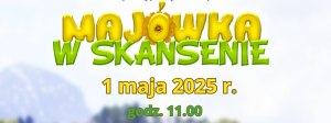 „Majówka  w Skansenie” to pomysł wart rozważenia