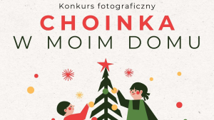 Konkurs fotograficzny &bdquo;Choinka w moim domu&rdquo;