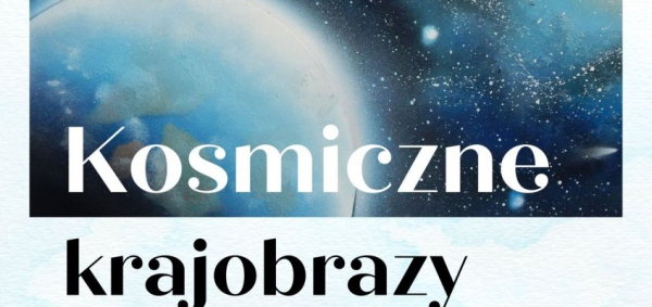 &quot;Kosmiczne Krajobrazy&quot; Lucjana Jackiewicza – wystawa w Bibliotece w Sokółce