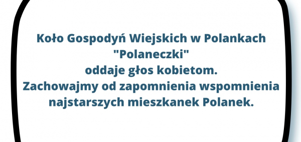Koło Gospodyń Wiejskich w Polankach &bdquo;Polaneczki&rdquo; w og&oacute;lnopolskiej akcji Masz Głos!