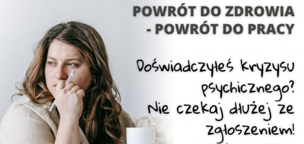 Projekt &bdquo;POWR&Oacute;T DO ZDROWIA &ndash; POWR&Oacute;T DO PRACY&rdquo; dla os&oacute;b po kryzysie psychicznym.