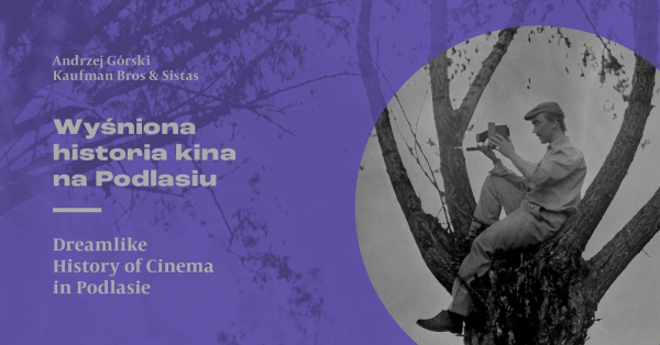 Szykuje się artystyczna uczta - wystawa &bdquo;Wyśniona historia kina na Podlasiu