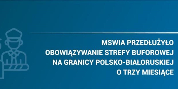 Przedłużenie strefy buforowej na granicy polsko-białoruskiej