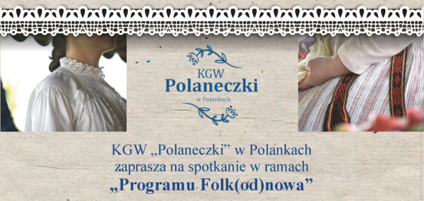 KGW Polaneczki zapraszają na spotkanie poświęcone strojom ludowym z obszaru Sokólszczyzny oraz tradycyjnemu tkactwu.