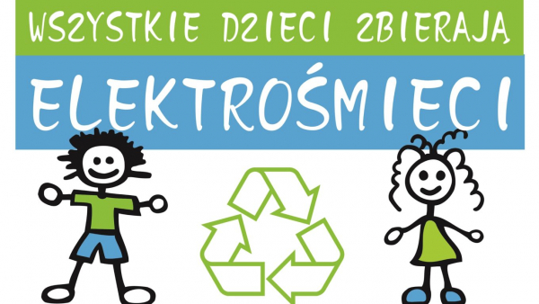 Akcja ekologiczna - &ldquo;Wszystkie dzieci zbierają elektrośmieci&rdquo; [Plakat]