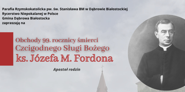 Zaproszenie na obchody 99. rocznicy śmierci Czcigodnego Sługi Bożego ks. J&oacute;zefa M. Fordona