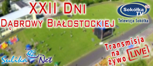 XXII Dni Dąbrowy Białostockiej [NA ŻYWO]