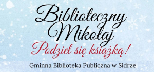 &bdquo;Biblioteczny Mikołaj&rdquo; w Sidrze &ndash; świąteczna akcja dzielenia się książką.