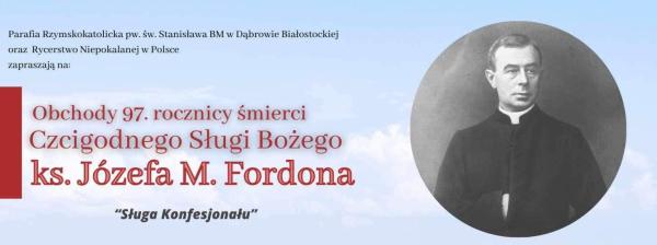 Obchody 97. rocznicy śmierci Czcigodnego Sługi Bożego ks. J&oacute;zefa Fordona [Plakat]