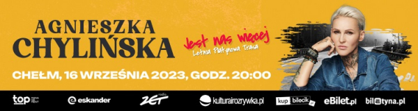 Trasa koncertowa Agnieszki Chylińskiej &bdquo;Jest nas więcej&rdquo; - koncert w Chełmie