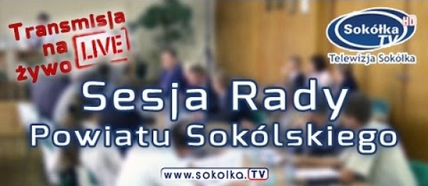 Zapraszamy na XLIII Sesję Rady Powiatu Sok&oacute;lskiego [TRANSMISJA NA ŻYWO][AKTUALIZACJA]