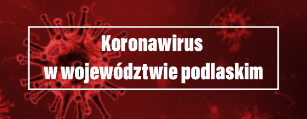 Koronawirus jest już w Sok&oacute;łce [Raport Wojewody Podlaskiego]