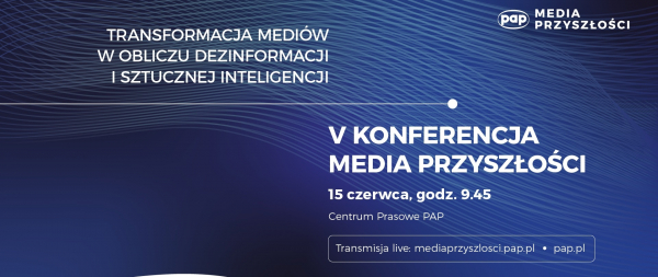O dezinformacji i sztucznej inteligencji podczas 5. konferencji &bdquo;Media Przyszłości&rdquo;