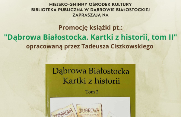 Poznaj historię Dąbrowy Białostockiej &ndash; zapraszamy na promocję książki, tom II