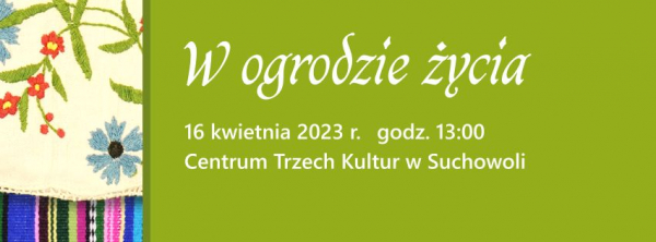 W najbliższą niedziele w Suchowoli odbędzie się wydarzenie &bdquo;W ogrodzie życia"