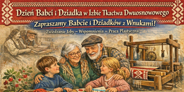 Międzypokoleniowe spotkanie przy krosnach &ndash; Dzień Babci i Dziadka w Janowie